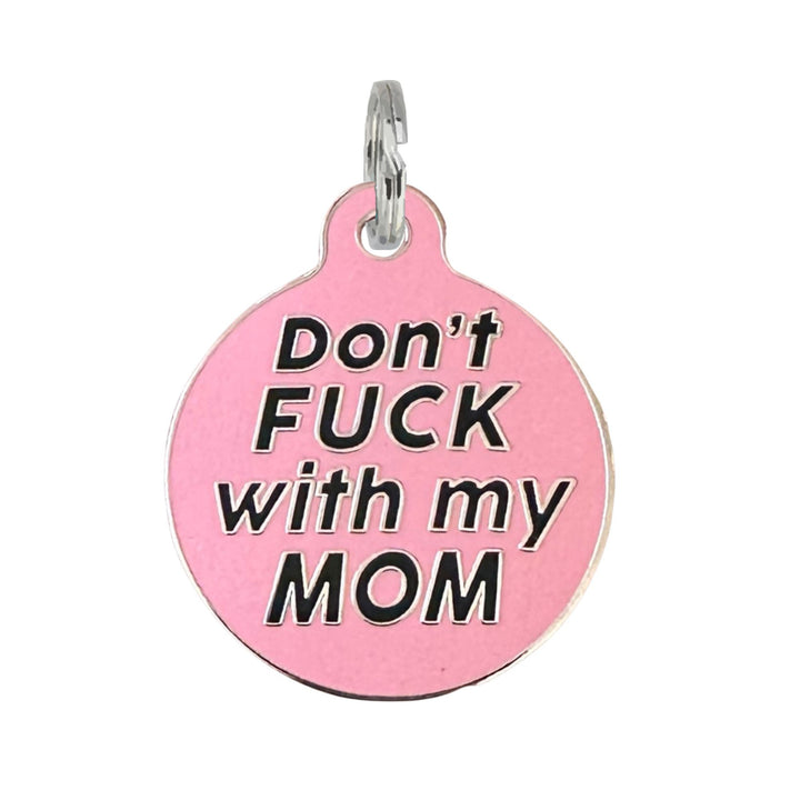 Don't F*ck with my Mom Dog Tag