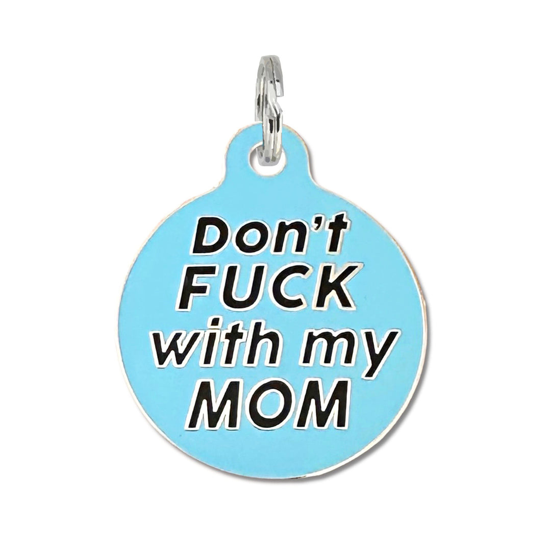 Don't F*ck with my Mom Dog Tag